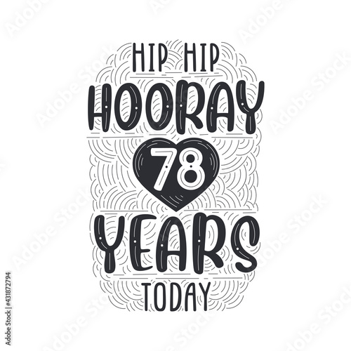 Birthday anniversary event lettering for invitation, greeting card and template, Hip hip hooray 78 years today.