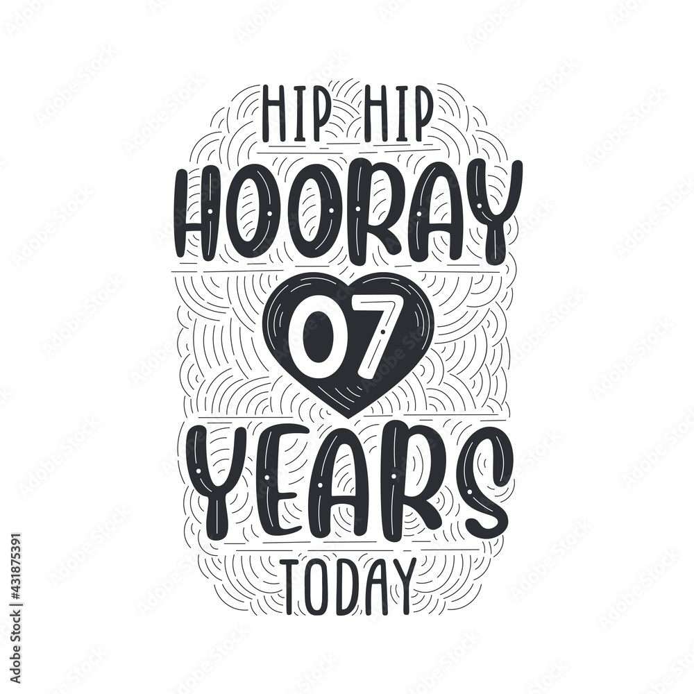 Hip hip hooray 7 years today, Birthday anniversary event lettering for invitation, greeting card and template.