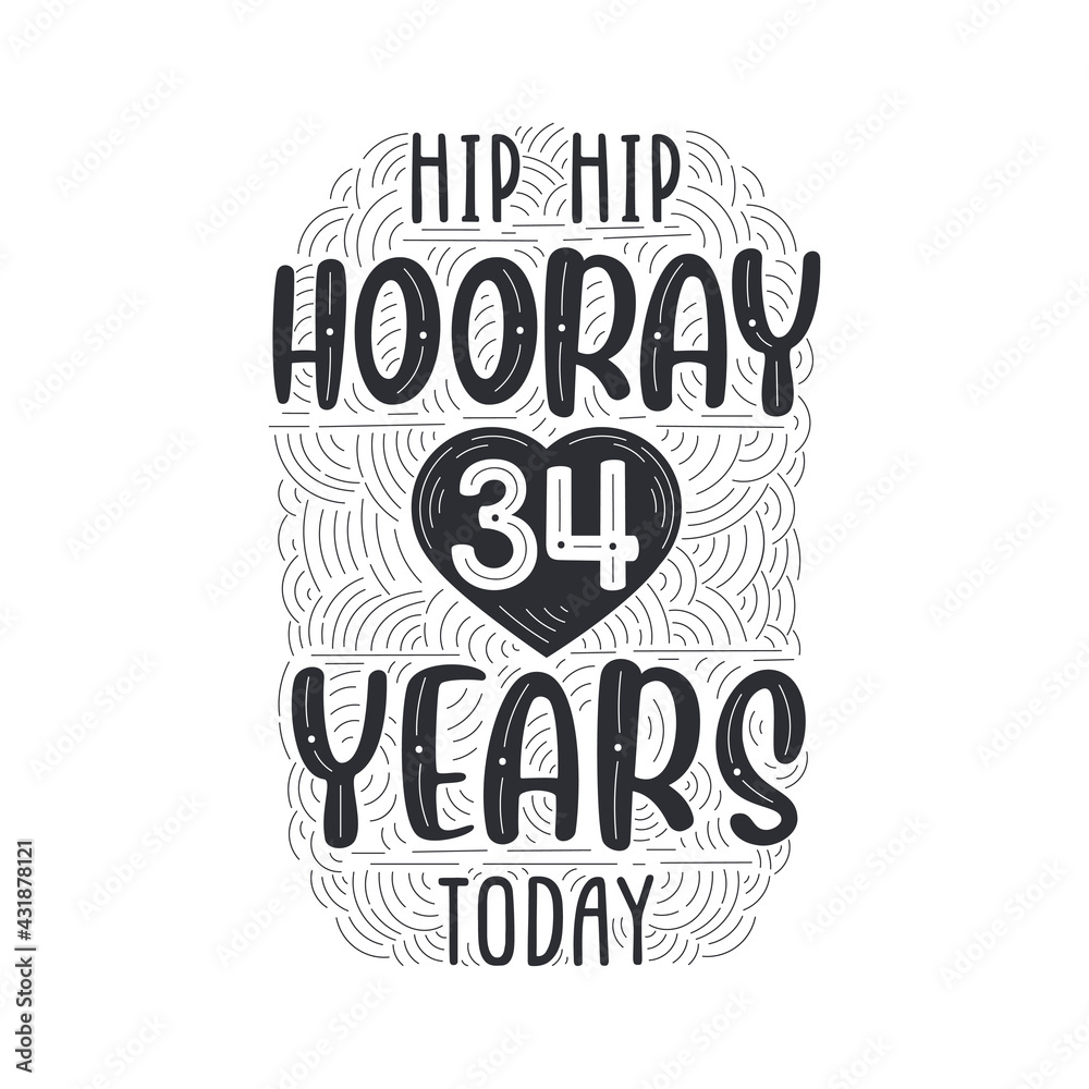 Hip hip hooray 34 years today, Birthday anniversary event lettering for invitation, greeting card and template.