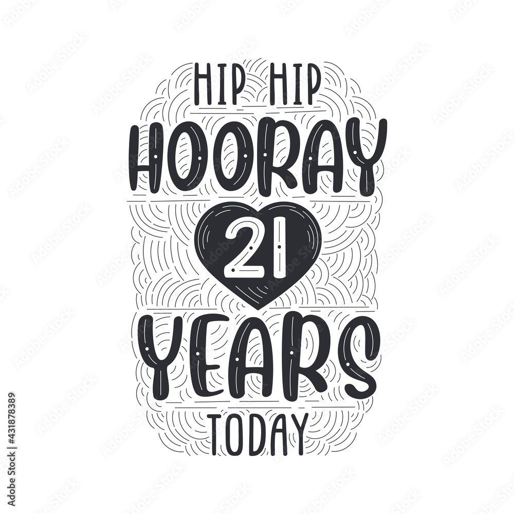 Hip hip hooray 21 years today, Birthday anniversary event lettering for invitation, greeting card and template.