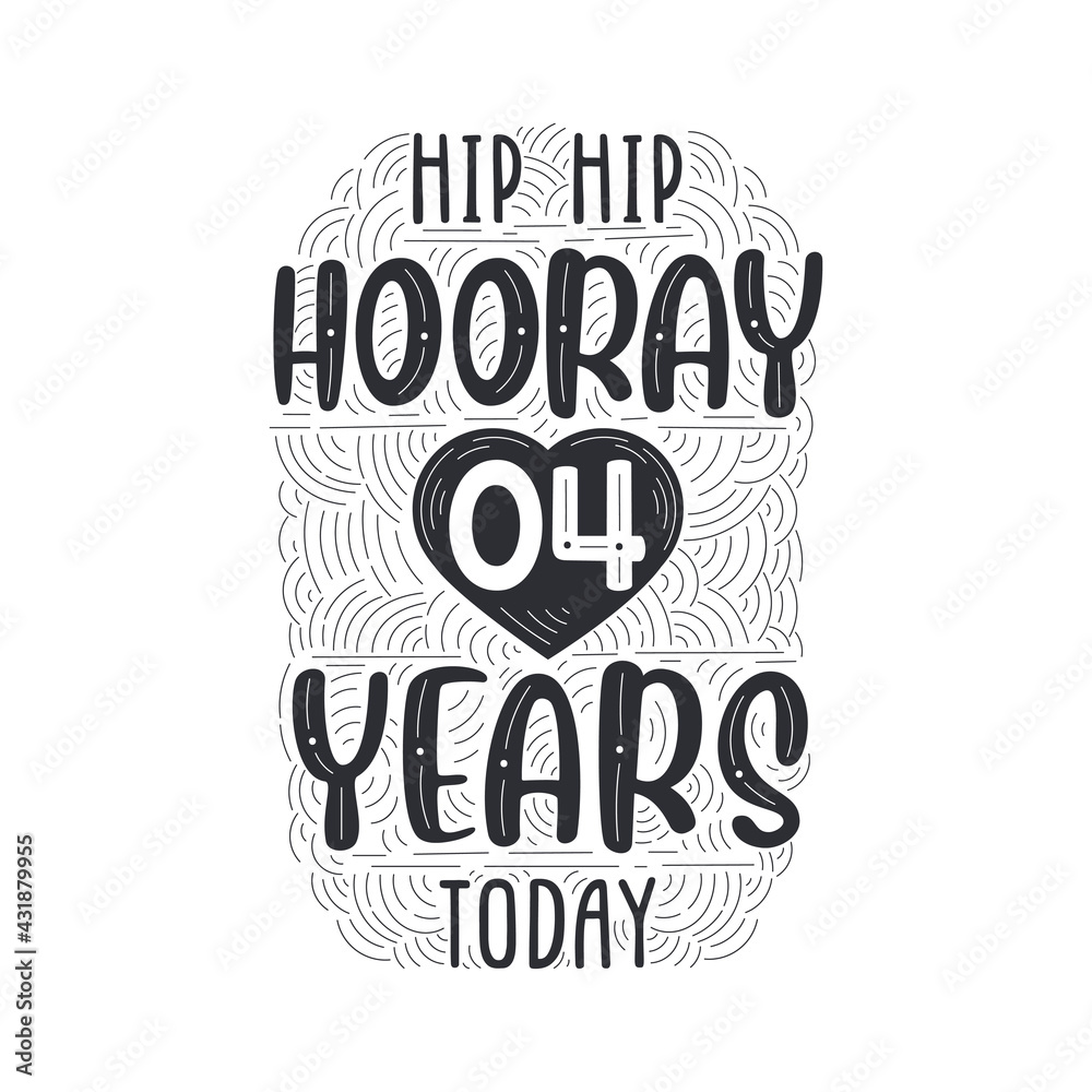 Hip hip hooray 4 years today, Birthday anniversary event lettering for invitation, greeting card and template.
