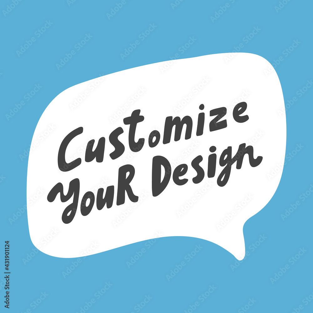 Fototapeta premium Customize your design. Hand drawn sticker bubble white speech logo. Good for tee print, as a sticker, for notebook cover. Calligraphic lettering vector illustration in flat style.