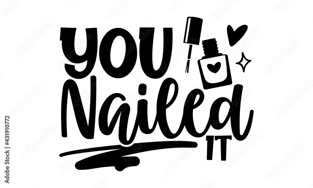 You nailed it Nail Tech t shirts design, Hand drawn lettering phrase