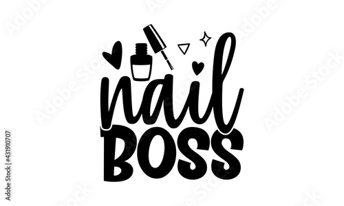 Nail boss - Nail Tech t shirts design, Hand drawn lettering phrase, Calligraphy t shirt design, Isolated on white background, svg Files for Cutting Cricut and Silhouette, EPS 10