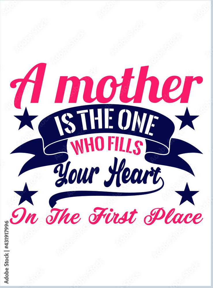 Naklejka premium A mother is the one who fills your heart in the first place. Mother's Day T-Shirt, Mother's Day Vector graphic for t shirt. Vector graphic, typographic poster or t-shirt. Mother's Day style background