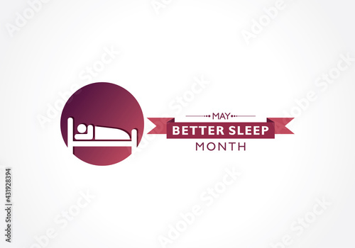 Better Sleep Month observed each year in May.