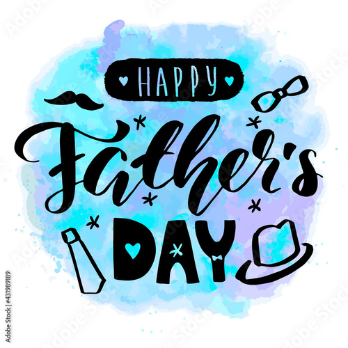 Happy father's day lettering calligraphy card. Vector greeting illustration. Black text on watercolor background