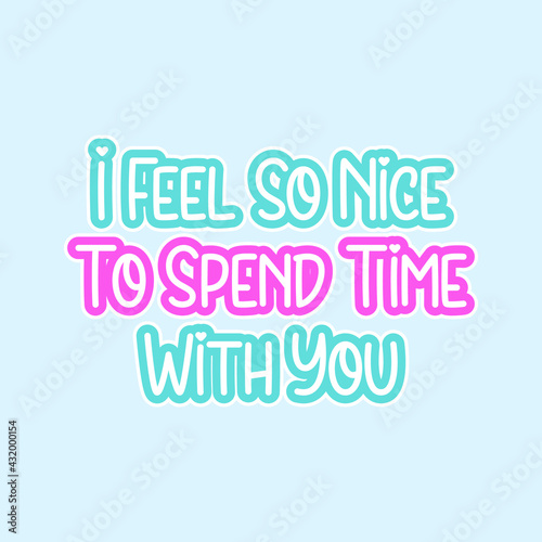 I feel so nice to spend time with you quote vector