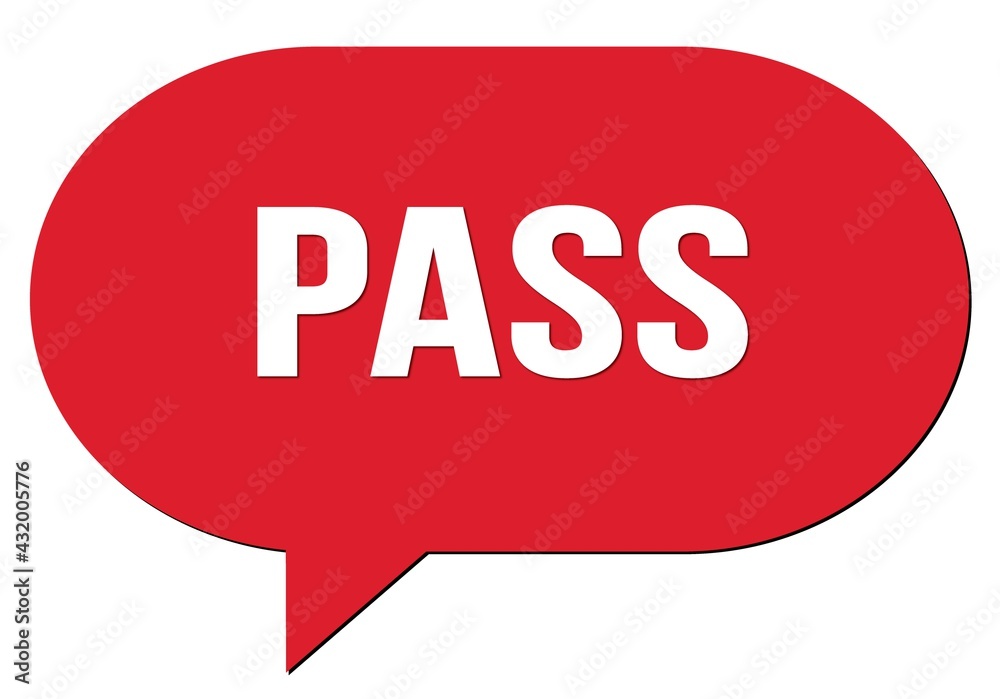 PASS text written in a red speech bubble PASS text written in a red speech bubble