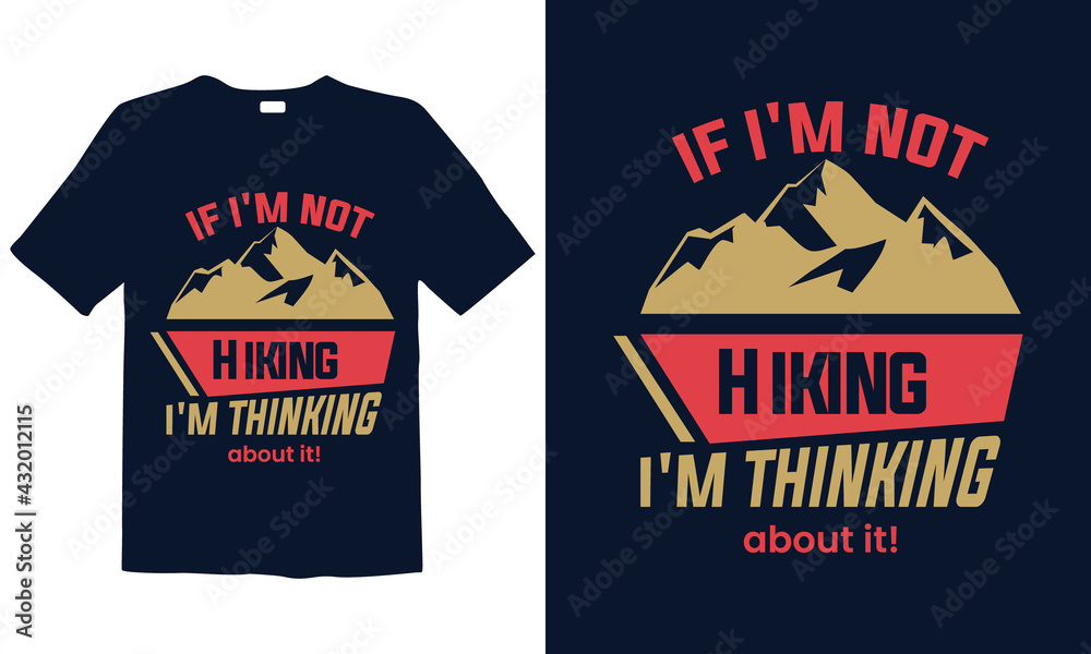 Hiking T-shirt Design for mug , poster, t-shirt, label or logo. Hiking T-shirt Design for mug , poster, t-shirt, label or logo.