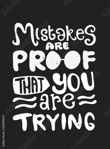 Mistakes are proof that you are trying. Quote Typography. Vector lettering for t-shirt design, printing, postcard, and wallpaper. poster. for prints on t-shirts, bags, stationary, cards, posters.