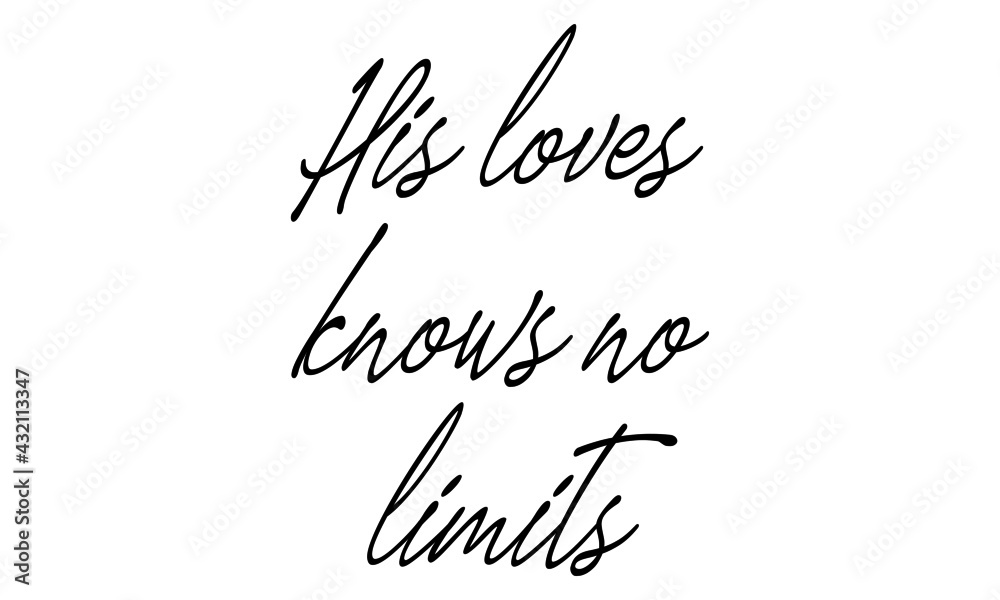 His love knows no limits, Christian Saying for print or use as poster, card, flyer or T Shirt His love knows no limits, Christian Saying for print or use as poster, card, flyer or T Shirt