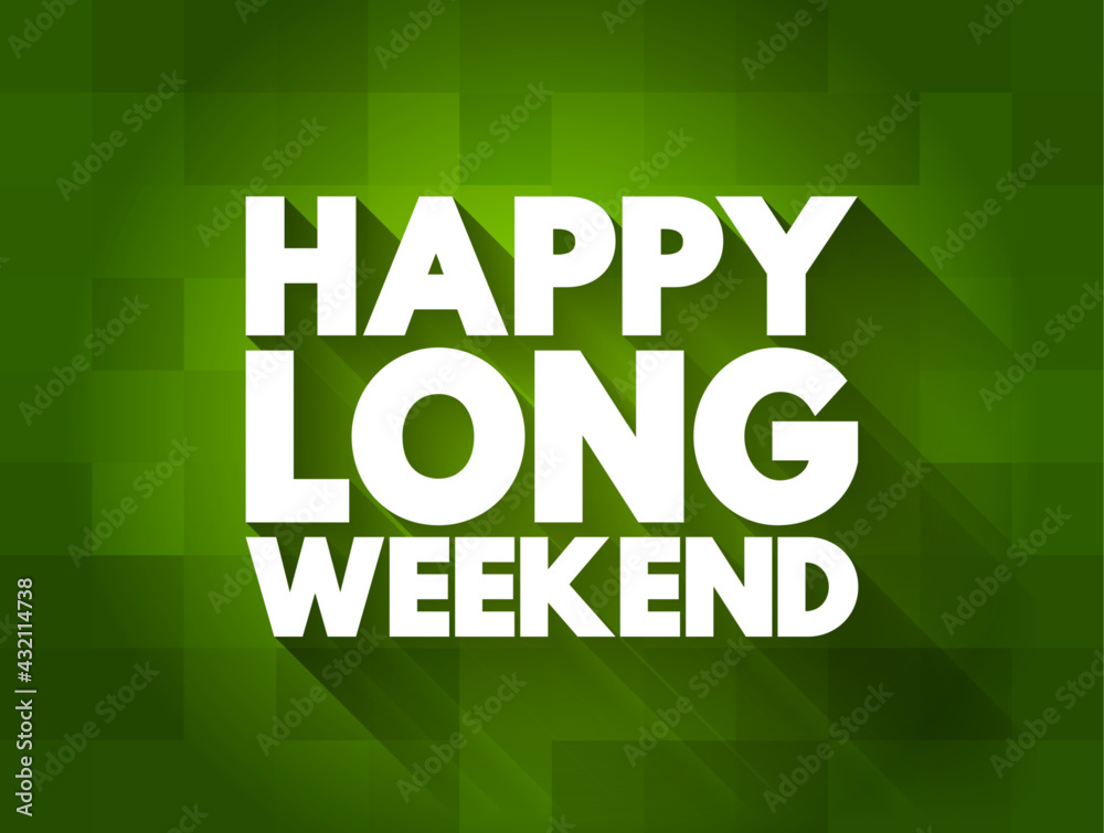 Fototapeta premium Happy Long Weekend text quote, concept background