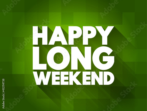 Happy Long Weekend text quote, concept background