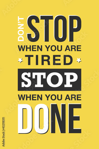 Vector sport, fitness or gym typography for posters, decoration and t-shirt print. Motivational and inspirational success illustration. Don't stop when you are tired, stop when you are done.