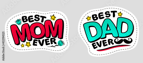 Best Mom Ever and Best Dad ever. Comic stickers in pop art style. Bright logo. Congratulations on Mother's Day and Father's day. Vector cartoon illustration