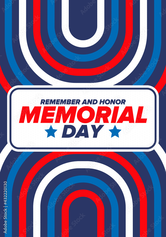 Memorial Day in United States. Remember and Honor. Federal holiday for remember and honor persons who have died while serving in the United States Armed Forces. Celebrated in May. Vector poster Memorial Day in United States. Remember and Honor. Federal holiday for remember and honor persons who have died while serving in the United States Armed Forces. Celebrated in May. Vector poster