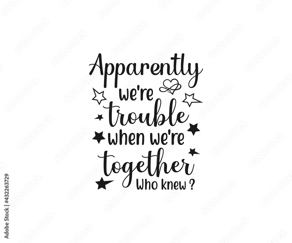 Obraz premium Apparently we're trouble when we're together who knew, Girls Trip, Girls Weekend, Girls Getaway, Travel Shirt, Family Vacation