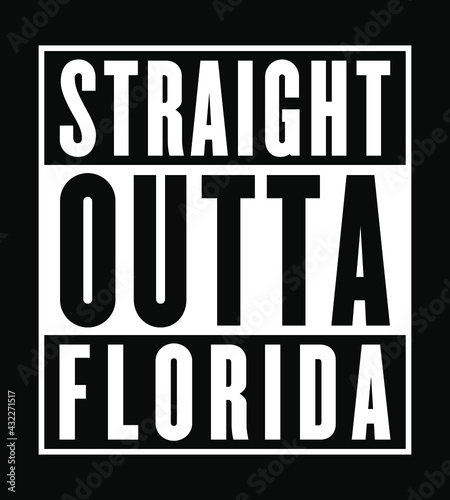 Straight Outta Florida. Designing element for t-shirt, banner, poster label design.