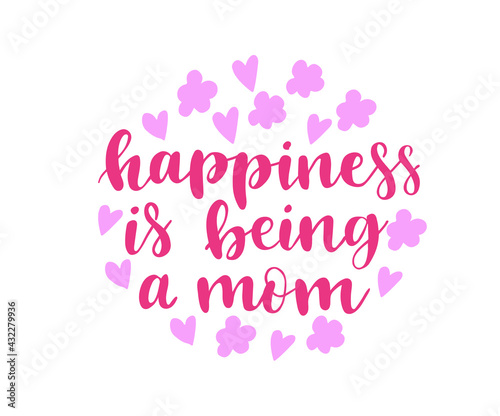 Happiness is being a mom. Typography t shirts design vector. Mom t shirt design. Mother's day greeting card.