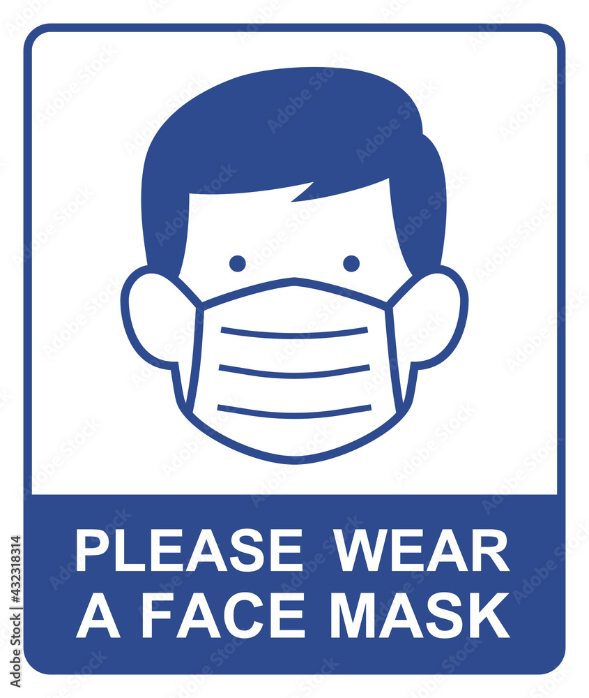 Please wear a face mask notice safety sign, Concept for flu sickness, Covid-19, Wearing medical mask to prevent the spread of virus germs, Isolated on white background, Vector illustration