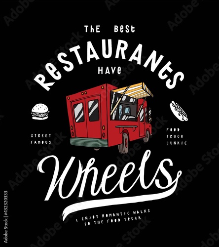 Best restaurants are on wheels. Food truck vintage typography t-shirt print. Street food vector illustration.