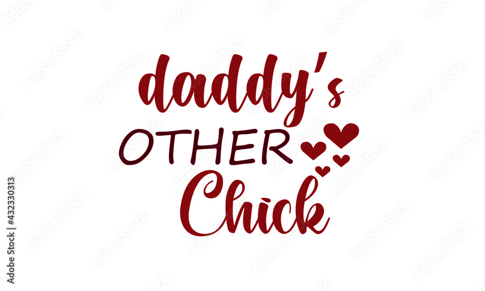 Daddy's other chick, Happy Fathers Day Wishes Card Design for print or use as poster, flyer or T Shirt Daddy's other chick, Happy Fathers Day Wishes Card Design for print or use as poster, flyer or T Shirt