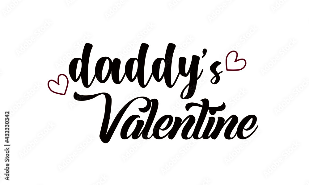 Daddy's Valentine, Happy Fathers Day Wishes Card Design for print or use as poster, flyer or T Shirt