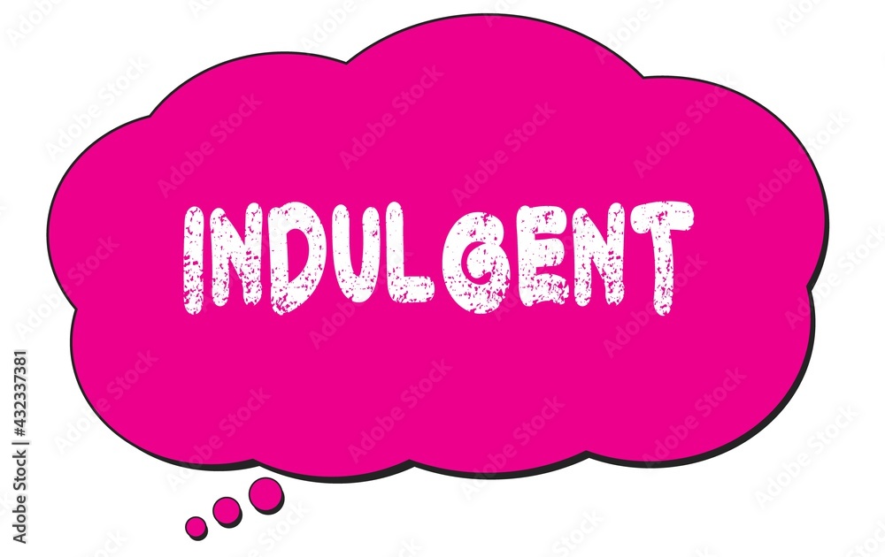 INDULGENT text written on a pink thought bubble. INDULGENT text written on a pink thought bubble.