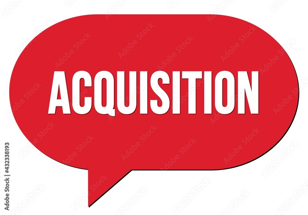 ACQUISITION text written in a red speech bubble ACQUISITION text written in a red speech bubble