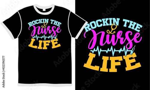 rockin the nurse life, professional nurse, nurse life design t shirt design concept