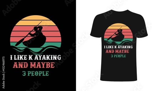 I like k ayaking and maybe 3 people t-shirt design template. k ayaking T-Shirt. Print for posters, clothes, mugs, bags, greeting cards, banners, advertising.