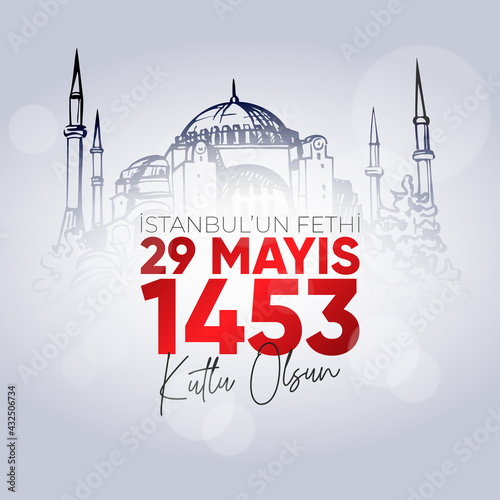 29 Mays 1453 Istanbul'un Fethi Kutlu Olsun. May 29 Happy Conquest of Istanbul.