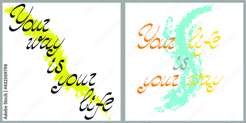 Your way is your life. Inspirational inscription. Cute and kind lettering inscription for prints, textiles. Vector illustration. White isolated background 