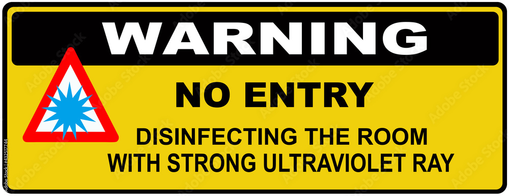 Warning sign. A sign that says : no entry disinfecting the room with strong ultraviolet ray. Warning sign. A sign that says : no entry disinfecting the room with strong ultraviolet ray.