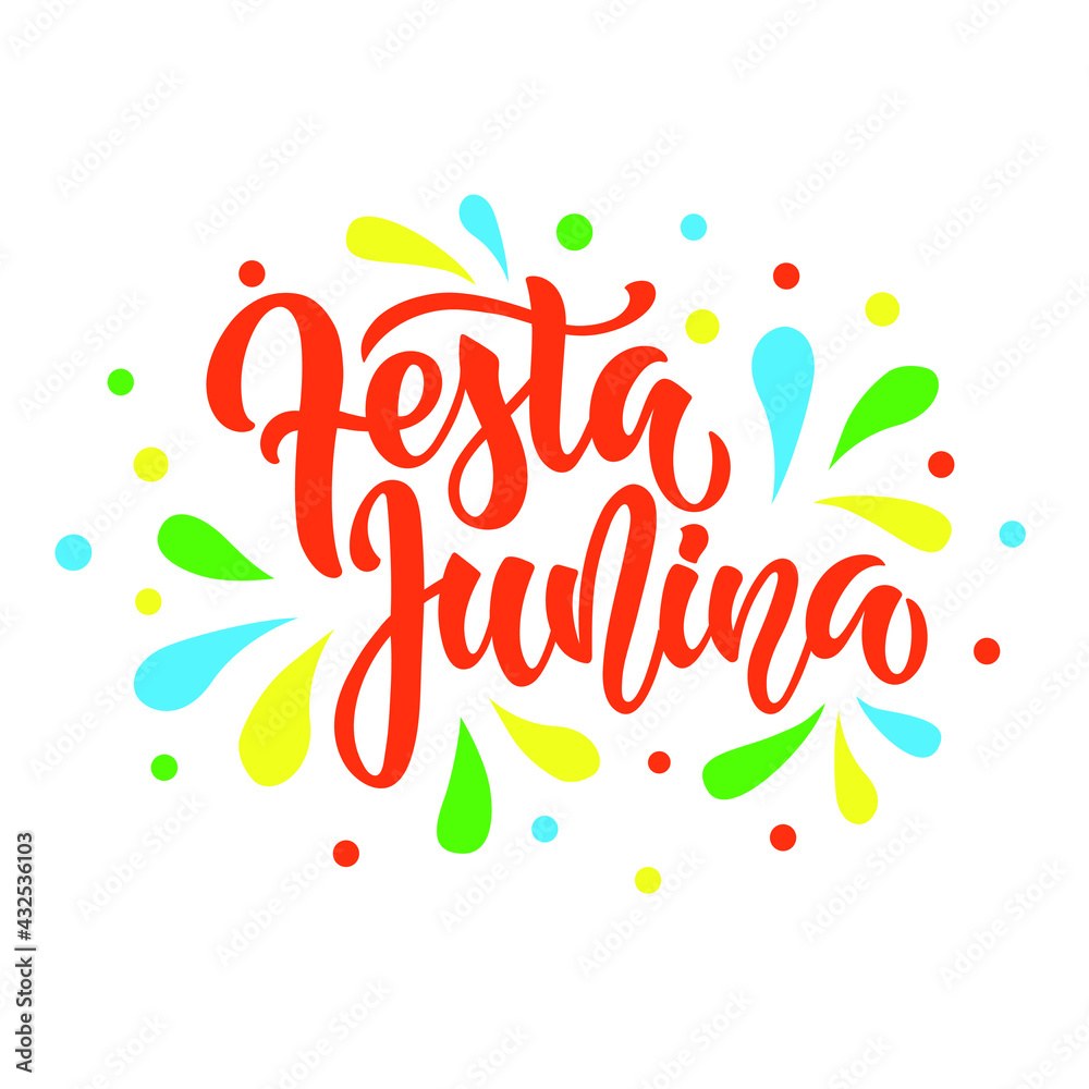 Obraz premium Festa Junina (meaning June Festival) Brazilian Traditional Celebration. Hand Lettering, Modern Brush Calligraphy, Vector Illustration isolated on white background with colorful splashes and confetti.