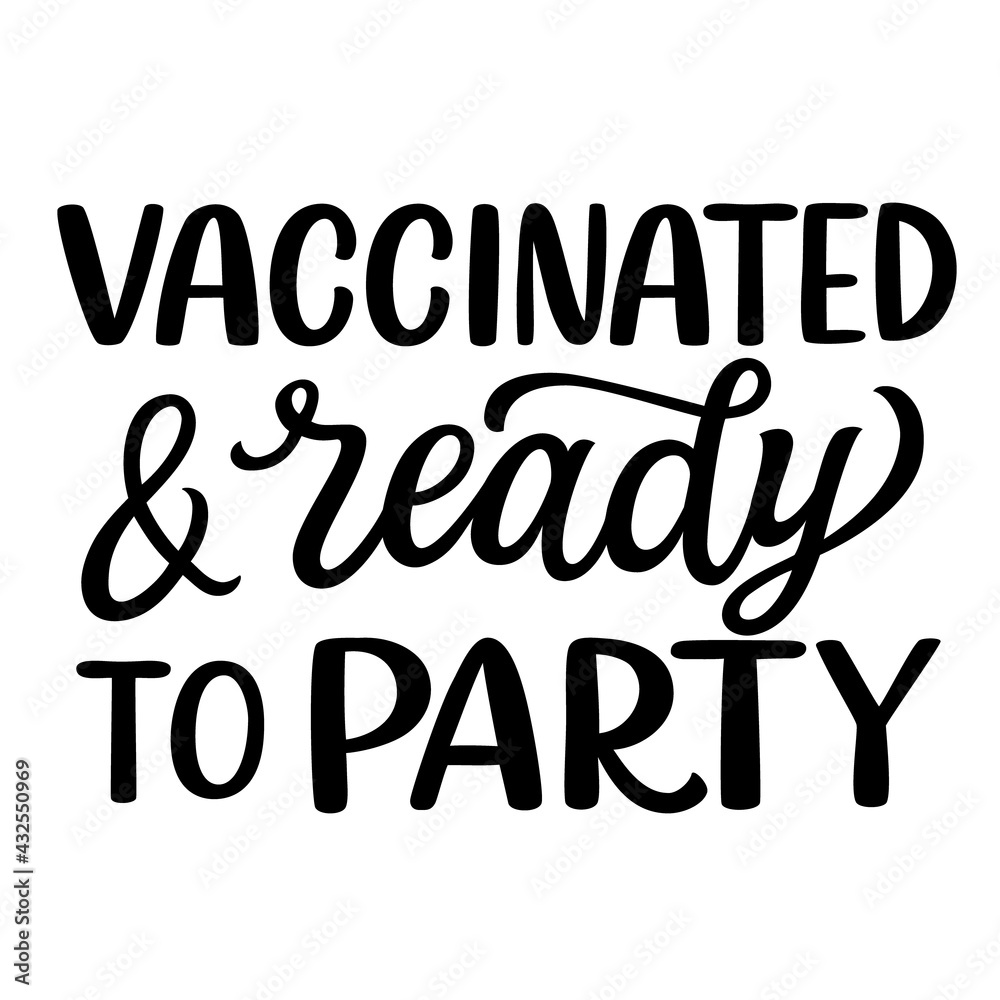 Vaccinated and ready to party. Hand lettering Vaccinated and ready to party. Hand lettering
