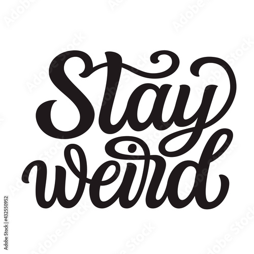 Stay weird. Hand lettering