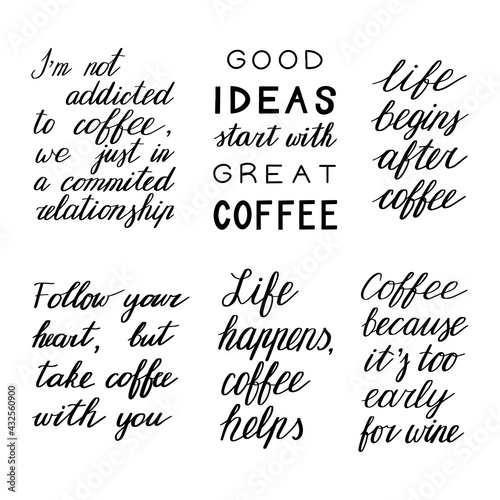 Coffee quotes kit. Hand drawn lettering. Modern logo. Motivation message. Stock vector illustration.