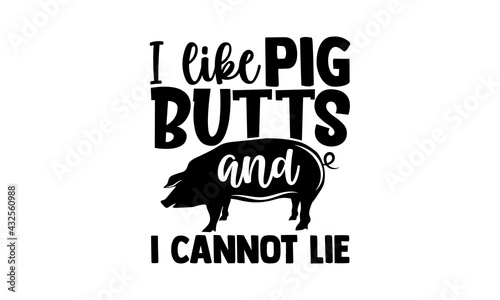 Obraz na plátne I like pig butts and I cannot lie - Barbecue t shirts design, Hand drawn letteri