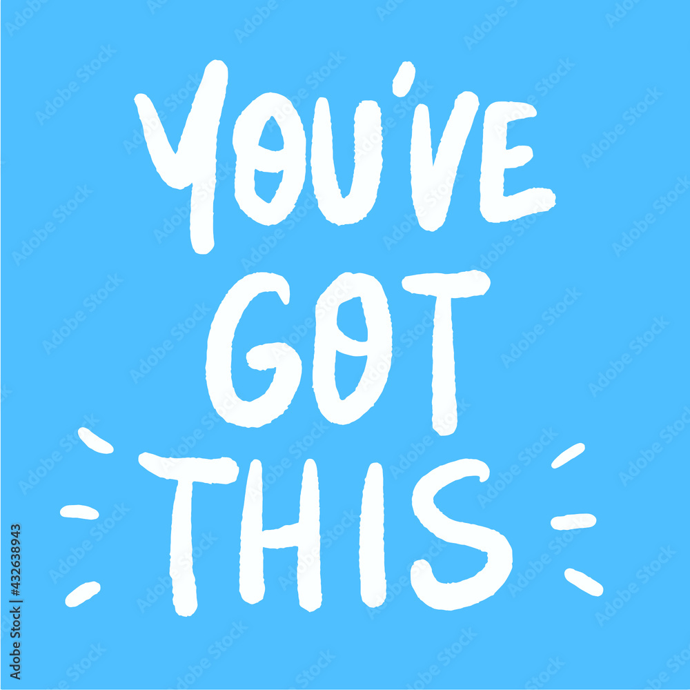 You've got this Hand-drawn motivational quote on a blue background. Ink illustration. Modern brush calligraphy. You've got this Hand-drawn motivational quote on a blue background. Ink illustration. Modern brush calligraphy.