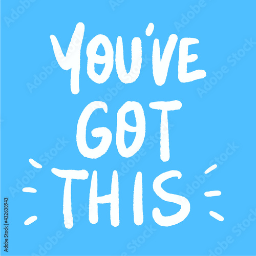 You've got this Hand-drawn motivational quote on a blue background. Ink illustration. Modern brush calligraphy.