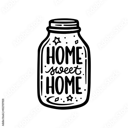 Home sweet home mason jar hand drawn quote. Inspirational housewarming lettering inscription. Perfect for house decor, wall art posters, prints, stickers, decals. Vector vintage illustration.