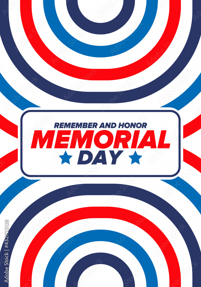 Memorial Day in United States. Remember and Honor. Federal holiday for remember and honor persons who have died while serving in the United States Armed Forces. Celebrated in May. Vector poster Memorial Day in United States. Remember and Honor. Federal holiday for remember and honor persons who have died while serving in the United States Armed Forces. Celebrated in May. Vector poster
