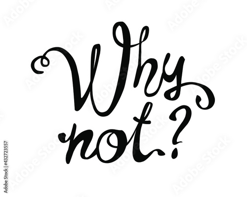 Why not? Vector inscription of calligraphic letters black on white