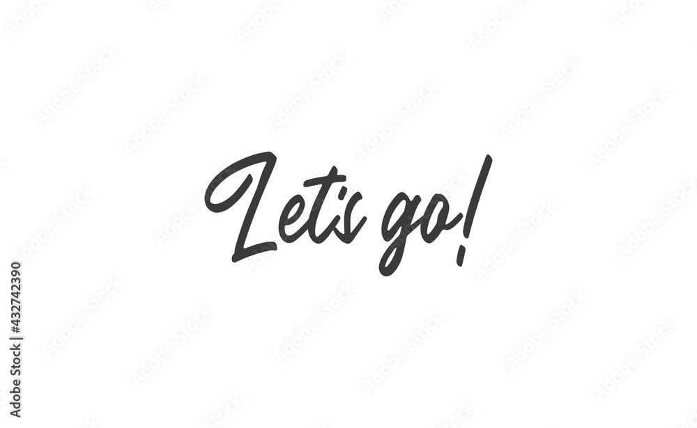 Let's go vector lettering. Hand drawn illustration phrase. Handwritten modern brush calligraphy for invitation and greeting card, t-shirt, prints and posters. Let's go vector lettering. Hand drawn illustration phrase. Handwritten modern brush calligraphy for invitation and greeting card, t-shirt, prints and posters.