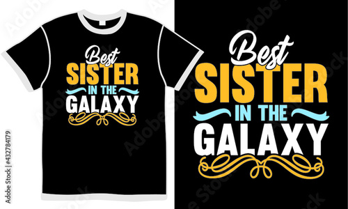 best sister in the galaxy, sister quote, sister design, sister gift, love sister, sister lover, funny sister greeting quote