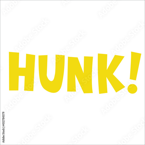 This Vector Is simple and Sober. It's just a Word "Hunk" In Stylish Way