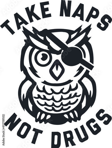TAKE NAPS NOT DRUGS. An Excellent Quotes For Tshirt Print