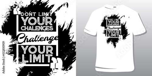 Inspirational Quote. T-shirt Design. Don't limit your challenge.